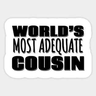 World's Most Adequate Cousin Sticker